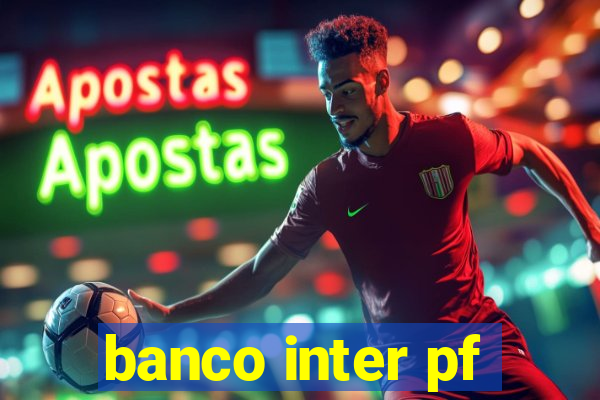 banco inter pf